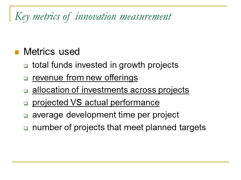 Key metrics of innovation measurement Metrics used total funds invested in growth projects revenue